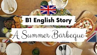 INTERMEDIATE ENGLISH STORY 🌽A Summer Barbeque🌭 B1 | Level 3 | BRITISH ENGLISH ACCENT WITH SUBTITLES