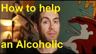 How to help an alcoholic