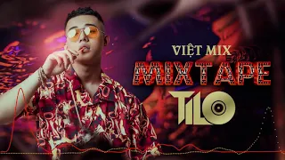 Mixtape - Việt Mix Sung Tươi Part 1 - TILO Mix