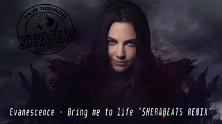 Evanescence - Bring me to life (SHERABEATS REMIX)