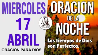 🌙 Oración de la Noche Miercoles 17 de Abril 2024