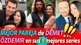 DEMET ÖZDEMIR conoce sus 6 MEJORES SERIES y PAREJAS PROTAGÓNICAS !!!!