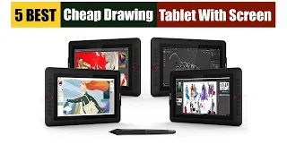 Best Cheap Drawing Tablet With Screen of 2024 [Updated]