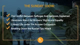 The Sunday Show: Gas Wars, Women’s Day, Life Under Occupation, Russian Spy Attack