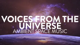 Voices from the Universe (528 Hz) | Ambient Space Music | Connect to the Light, Powerful Vibration