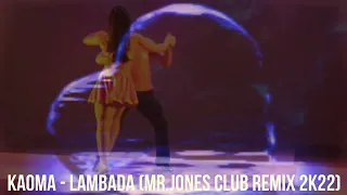 Kaoma - Lambada (MR.Jones Club Remix 2k22)