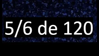 5/6 de 120 , fraccion de un numero , parte de un numero