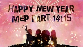 Happy new year mep -Part 14 and 15 //Animash//