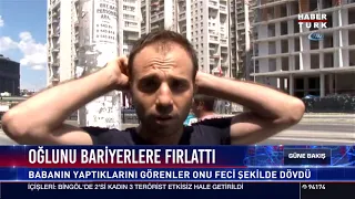 Oğlunu bariyerlere fırlattı