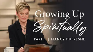 326 | Growing Up Spiritually, Part 1