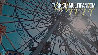 Turkish Multifandom - Best Day Of My Life