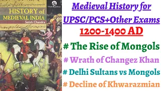 (Part 18)The Rise of Mongols & how they consistently pestered Delhi sultanate, Wrath of Changez Khan