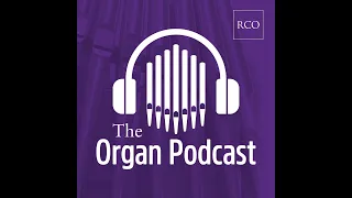 Episode 6 -  Liverpool Cathedral's new echo organ - Organic Metal and the pipe organ - Sir Andrew...