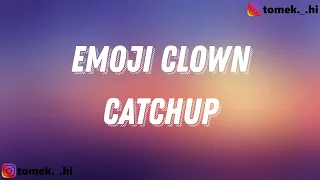 CatchUp - Emoji Clown (TEKST/LYRICS)