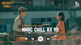 Nhạc Chill 8x 9x - Nhạc Ballad Chill Nhẹ Nhàng Hay Nhất Mọi Thời Đại - Nhạc Trẻ Xưa Bất Hủ