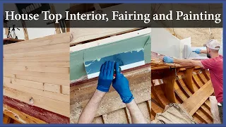 House Top Interior, Fairing and Painting—Episode 172—Acorn to Arabella: Journey of a Wooden Boat