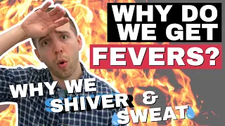 Why Do We Get Fevers? What Causes Fevers? (Sweating And Shivering With Fever)