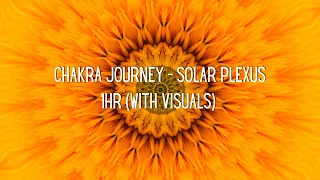 Chakra Journey: The SOLAR PLEXUS - Sound Healing for Feeling Self-Confidence, Happiness and Joy