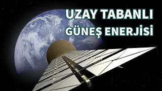 Uzaydan Elde Edilen Yüksek Miktarda Güneş Enerjisinin Uygulanabilirliği