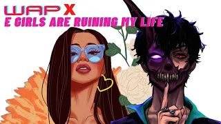 WAP X E GIRLS ARE RUINING MY LIFE Mashup (Full Song) By KENEE | Cardi B ft Corpse Husband