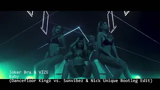 Joker Bra & VIZE -  Baby (Dancefloor Kingz vs. Sunvibez & Nick Unique Bootleg Edit)