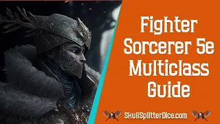 Fighter Sorcerer 5e Multiclass Guide for D&D