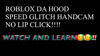 ROBLOX DA HOOD SPEED GLITCH HANDCAM NO LIP CLICK