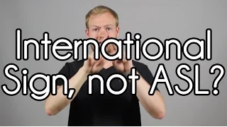 International Sign, Not ASL?