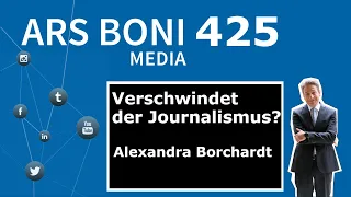 Ars Boni 425 Verschwindet der Journalismus?