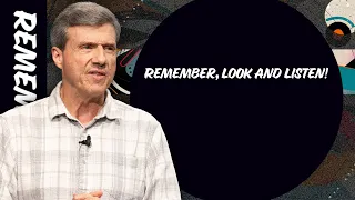 Remember Look and Listen | Deut 4:31–49 - February 28th, 2024