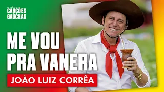 ME VOU PRA VANERA - JOÃO LUIZ CORRÊA (AO VIVO - SHOW DVD)