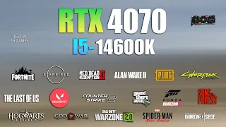 RTX 4070 + I5 14600K : Test in 18 Games  - RTX 4070 Gaming