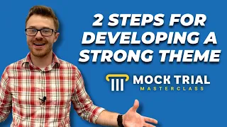 How to Make, Write and Develop a Theme in Mock Trial -- Tips for Themes in Mock Trial