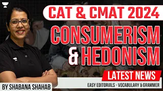 Consumerism & Hedonism Explained by Shabana | CAT & CMAT 2024 Easy Editorials