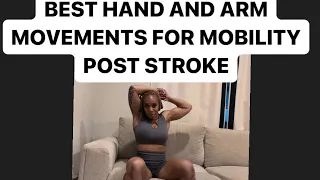 Best hand and arm movements for mobility and to strengthen the arm post stroke