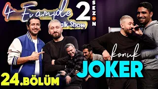 4 Example Talk Show 2. Sezon 24. Bölüm | Konuk: Joker