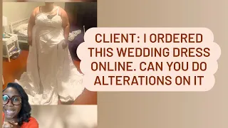 Fix my dress. Client ordered her wedding dress online. These are the gown alterations that were done