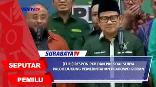 [FULL] RESPON PKB DAN PKS SOAL SURYA PALOH DUKUNG PEMERINTAHAN PRABOWO GIBRAN