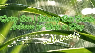 Spring Rain | Relaxing Rain Sounds Ambience for Study or Sleep with Music