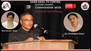 Conversation with Indranil Chaudhury Host Dr. Prabhjeet Kaur @sarbakaltvcentre