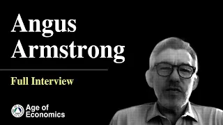 Angus Armstrong for Age of Economics - Full interview