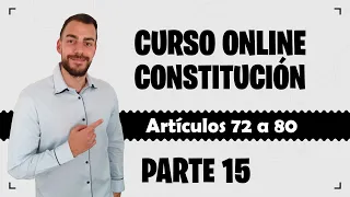 Parte 15 📚 CONSTITUCIÓN ESPAÑOLA 📚 CURSO GRATUITO - Artículos 72 a 80