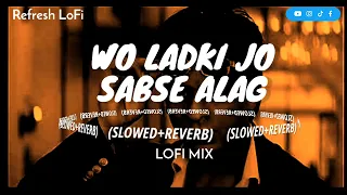 Wo Ladki Jo Sabse (Slowed+Reverb) LoFi Mix | Shahrukh Khan, Twinkle Khanna | Refresh LoFi
