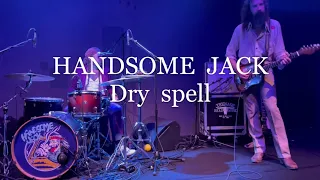 Handsome Jack - Dry Spell (live)