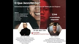 O Que Jennifer Fez? - Abordaremos a Entrevista Investigativa e Protocolos de Detecção do Engano