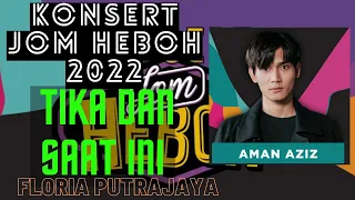 AMAN AZIZ || Tika Dan Saat Ini || KONSERT JOM HEBOH 2022 || FLORIA PUTRAJAYA || 4K