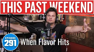 When Flavor Hits | This Past Weekend w/ Theo Von #291