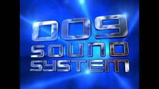 009 Sound System "Space and Time" Official HD