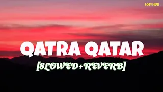 QATRA QATRA ( Slowed+Reverb)Version | Sukhwinder Singh| Sara Ali khan| Ae Watan Mere Watan |LOFI HUB