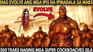 NAG EVOLVE ANG MGA IPIS NA IPINADALA SA MARS AT NAGING MGA SUPER COCKROACH SILA